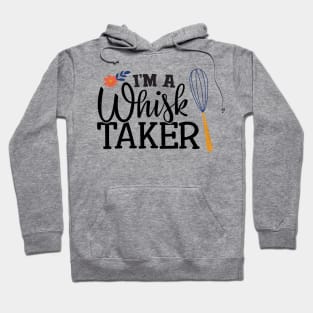 I'm a whisk taker Hoodie